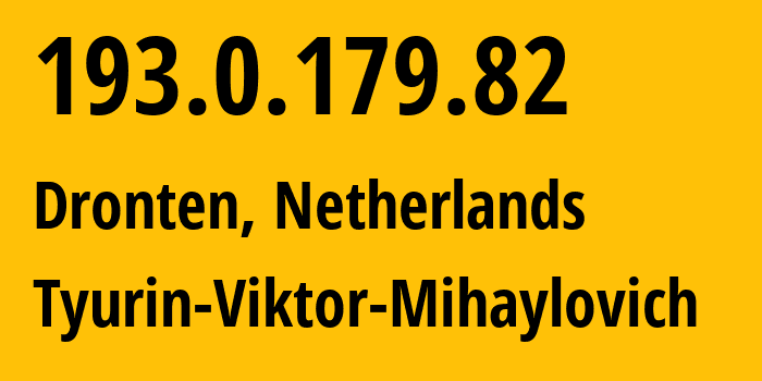 IP address 193.0.179.82 (Dronten, Flevoland, Netherlands) get location, coordinates on map, ISP provider AS202423 Tyurin-Viktor-Mihaylovich // who is provider of ip address 193.0.179.82, whose IP address