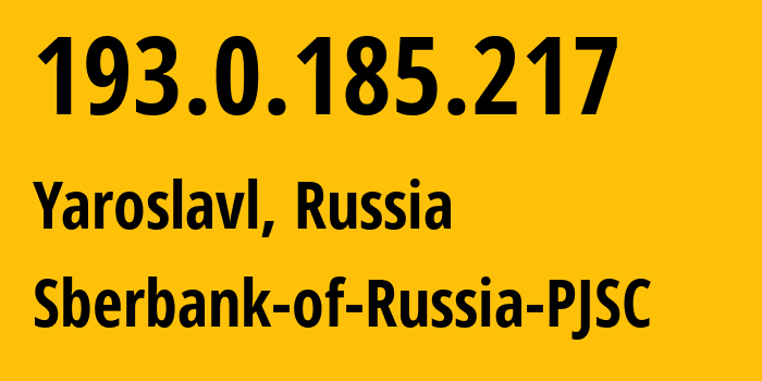 IP address 193.0.185.217 (Yaroslavl, Yaroslavl Oblast, Russia) get location, coordinates on map, ISP provider AS45000 Sberbank-of-Russia-PJSC // who is provider of ip address 193.0.185.217, whose IP address