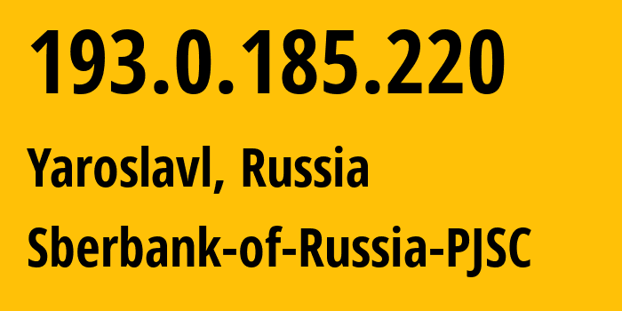 IP address 193.0.185.220 (Yaroslavl, Yaroslavl Oblast, Russia) get location, coordinates on map, ISP provider AS45000 Sberbank-of-Russia-PJSC // who is provider of ip address 193.0.185.220, whose IP address