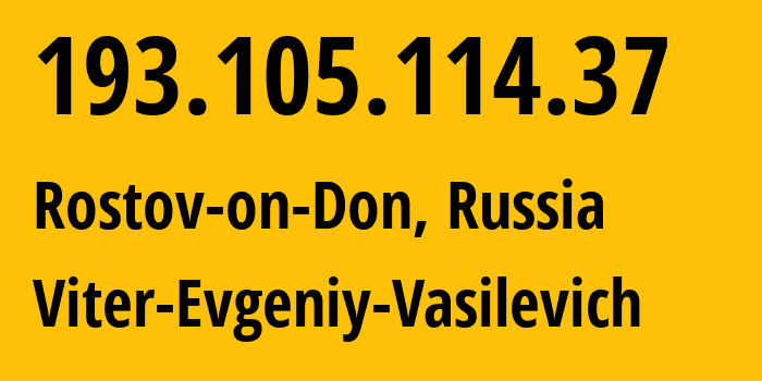 IP-адрес 193.105.114.37 (Ростов-на-Дону, Ростовская Область, Россия) определить местоположение, координаты на карте, ISP провайдер AS58096 Viter-Evgeniy-Vasilevich // кто провайдер айпи-адреса 193.105.114.37