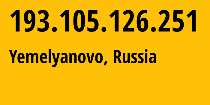 IP address 193.105.126.251 (Yemelyanovo, Krasnoyarsk Krai, Russia) get location, coordinates on map, ISP provider AS39121 Eniseyneftegas-Territorial-Industrial-Technical-Management-of-Communication-LLC // who is provider of ip address 193.105.126.251, whose IP address