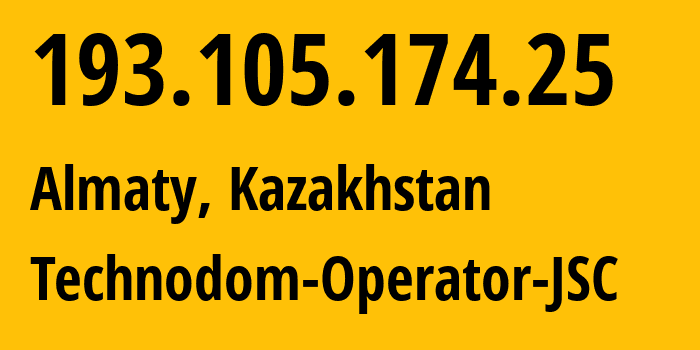 IP address 193.105.174.25 (Almaty, Almaty, Kazakhstan) get location, coordinates on map, ISP provider AS62394 Technodom-Operator-JSC // who is provider of ip address 193.105.174.25, whose IP address