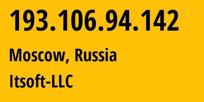 IP address 193.106.94.142 (Moscow, Moscow, Russia) get location, coordinates on map, ISP provider AS48614 Itsoft-LLC // who is provider of ip address 193.106.94.142, whose IP address