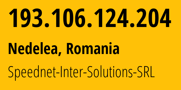 IP-адрес 193.106.124.204 (Nedelea, Прахова, Румыния) определить местоположение, координаты на карте, ISP провайдер AS50357 Speednet-Inter-Solutions-SRL // кто провайдер айпи-адреса 193.106.124.204