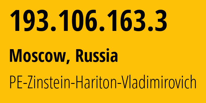 IP address 193.106.163.3 (Moscow, Moscow, Russia) get location, coordinates on map, ISP provider AS43936 PE-Zinstein-Hariton-Vladimirovich // who is provider of ip address 193.106.163.3, whose IP address