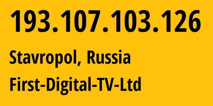 IP-адрес 193.107.103.126 (Ставрополь, Ставрополье, Россия) определить местоположение, координаты на карте, ISP провайдер AS50671 First-Digital-TV-Ltd // кто провайдер айпи-адреса 193.107.103.126