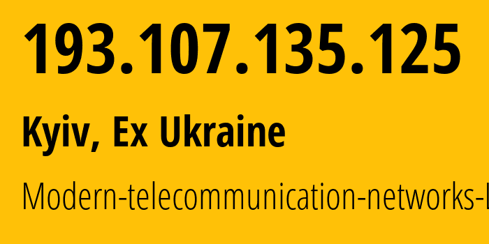 IP address 193.107.135.125 (Kyiv, Kyiv City, Ex Ukraine) get location, coordinates on map, ISP provider AS48748 Modern-telecommunication-networks-LTD // who is provider of ip address 193.107.135.125, whose IP address