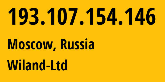 IP-адрес 193.107.154.146 (Москва, Москва, Россия) определить местоположение, координаты на карте, ISP провайдер AS21367 Wiland-Ltd // кто провайдер айпи-адреса 193.107.154.146