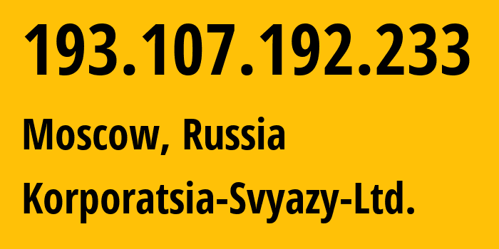 IP address 193.107.192.233 get location, coordinates on map, ISP provider AS44041 Korporatsia-Svyazy-Ltd. // who is provider of ip address 193.107.192.233, whose IP address