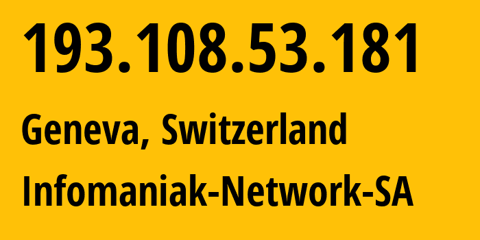 IP address 193.108.53.181 (Geneva, Geneva, Switzerland) get location, coordinates on map, ISP provider AS29222 Infomaniak-Network-SA // who is provider of ip address 193.108.53.181, whose IP address