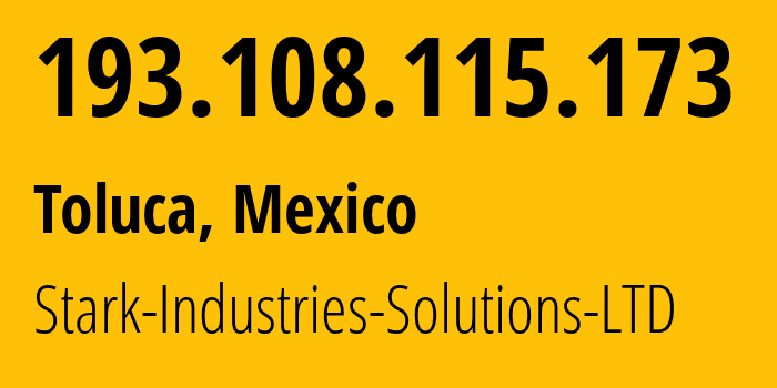 IP address 193.108.115.173 (Toluca, México, Mexico) get location, coordinates on map, ISP provider AS44477 Stark-Industries-Solutions-LTD // who is provider of ip address 193.108.115.173, whose IP address