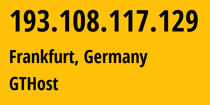 IP-адрес 193.108.117.129 (Франкфурт-на-Майне, Гессен, Германия) определить местоположение, координаты на карте, ISP провайдер AS63023 GTHost // кто провайдер айпи-адреса 193.108.117.129