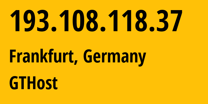 IP-адрес 193.108.118.37 (Франкфурт-на-Майне, Гессен, Германия) определить местоположение, координаты на карте, ISP провайдер AS63023 GTHost // кто провайдер айпи-адреса 193.108.118.37