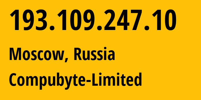 IP address 193.109.247.10 (Moscow, Moscow, Russia) get location, coordinates on map, ISP provider AS204343 Compubyte-Limited // who is provider of ip address 193.109.247.10, whose IP address