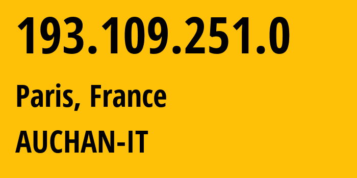 IP address 193.109.251.0 (Paris, Île-de-France, France) get location, coordinates on map, ISP provider AS12670 AUCHAN-IT // who is provider of ip address 193.109.251.0, whose IP address