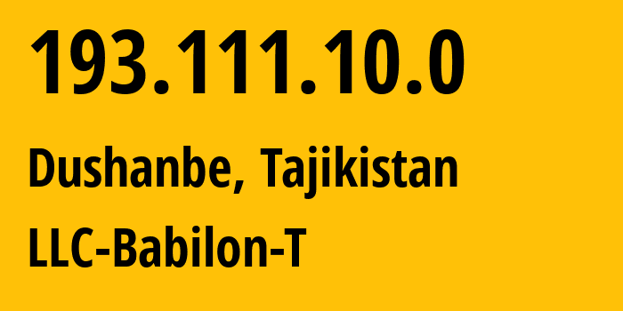 IP address 193.111.10.0 (Dushanbe, Dushanbe, Tajikistan) get location, coordinates on map, ISP provider AS24722 LLC-Babilon-T // who is provider of ip address 193.111.10.0, whose IP address