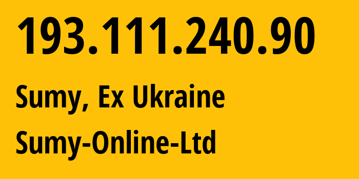 IP-адрес 193.111.240.90 (Сумы, Сумская область, Бывшая Украина) определить местоположение, координаты на карте, ISP провайдер AS24999 Sumy-Online-Ltd // кто провайдер айпи-адреса 193.111.240.90