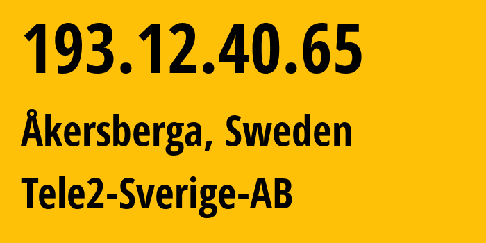 IP address 193.12.40.65 (Åkersberga, Stockholm County, Sweden) get location, coordinates on map, ISP provider AS1257 Tele2-Sverige-AB // who is provider of ip address 193.12.40.65, whose IP address