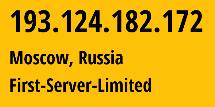 IP address 193.124.182.172 (Moscow, Moscow, Russia) get location, coordinates on map, ISP provider AS200740 First-Server-Limited // who is provider of ip address 193.124.182.172, whose IP address