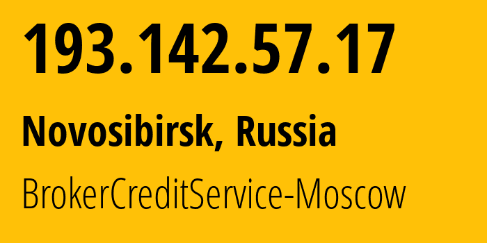 IP address 193.142.57.17 (Novosibirsk, Novosibirsk Oblast, Russia) get location, coordinates on map, ISP provider AS42559 BrokerCreditService-Moscow // who is provider of ip address 193.142.57.17, whose IP address