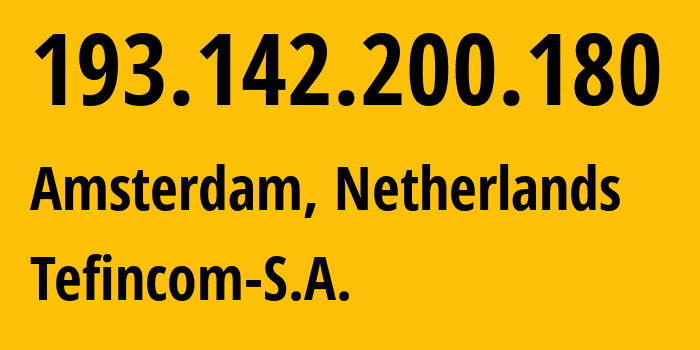 IP-адрес 193.142.200.180 (Амстердам, Северная Голландия, Нидерланды) определить местоположение, координаты на карте, ISP провайдер AS136787 Tefincom-S.A. // кто провайдер айпи-адреса 193.142.200.180
