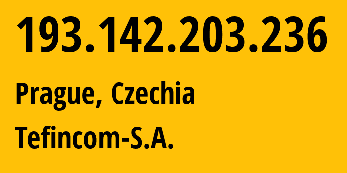 IP address 193.142.203.236 (Prague, Prague, Czechia) get location, coordinates on map, ISP provider AS136787 Tefincom-S.A. // who is provider of ip address 193.142.203.236, whose IP address