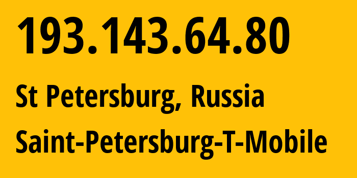 IP-адрес 193.143.64.80 (Санкт-Петербург, Санкт-Петербург, Россия) определить местоположение, координаты на карте, ISP провайдер AS205638 Saint-Petersburg-T-Mobile // кто провайдер айпи-адреса 193.143.64.80