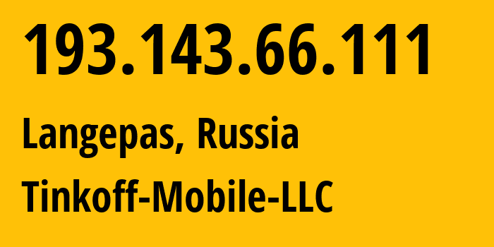 IP address 193.143.66.111 (Langepas, Khanty-Mansia, Russia) get location, coordinates on map, ISP provider AS202498 Tinkoff-Mobile-LLC // who is provider of ip address 193.143.66.111, whose IP address