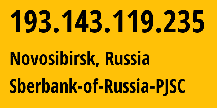 IP-адрес 193.143.119.235 (Новосибирск, Новосибирская Область, Россия) определить местоположение, координаты на карте, ISP провайдер AS43396 Sberbank-of-Russia-PJSC // кто провайдер айпи-адреса 193.143.119.235