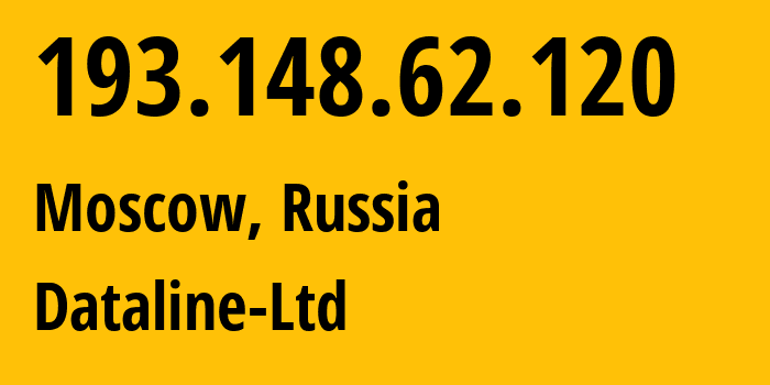 IP address 193.148.62.120 (Moscow, Moscow, Russia) get location, coordinates on map, ISP provider AS49063 Dataline-Ltd // who is provider of ip address 193.148.62.120, whose IP address