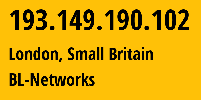 IP address 193.149.190.102 (London, England, Small Britain) get location, coordinates on map, ISP provider AS399629 BL-Networks // who is provider of ip address 193.149.190.102, whose IP address