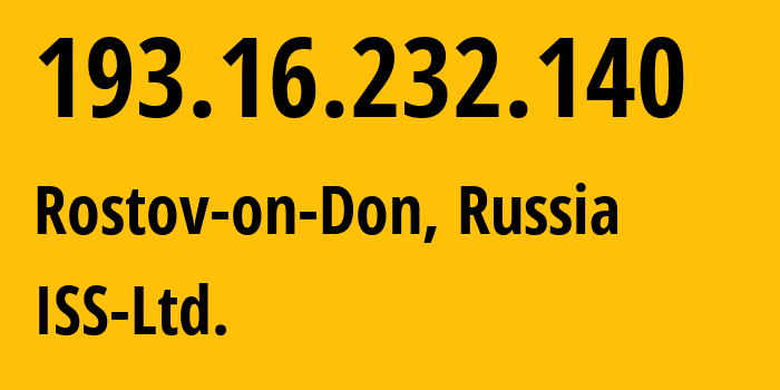 IP address 193.16.232.140 (Rostov-on-Don, Rostov Oblast, Russia) get location, coordinates on map, ISP provider AS57587 ISS-Ltd. // who is provider of ip address 193.16.232.140, whose IP address