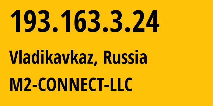 IP address 193.163.3.24 (Vladikavkaz, North Ossetia–Alania, Russia) get location, coordinates on map, ISP provider AS56814 M2-CONNECT-LLC // who is provider of ip address 193.163.3.24, whose IP address