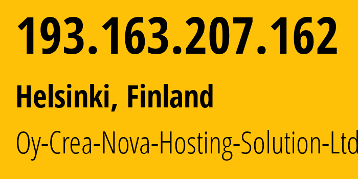 IP-адрес 193.163.207.162 (Хельсинки, Уусимаа, Финляндия) определить местоположение, координаты на карте, ISP провайдер AS51765 Oy-Crea-Nova-Hosting-Solution-Ltd // кто провайдер айпи-адреса 193.163.207.162