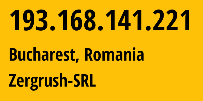 IP address 193.168.141.221 (Bucharest, București, Romania) get location, coordinates on map, ISP provider AS39622 Zergrush-SRL // who is provider of ip address 193.168.141.221, whose IP address