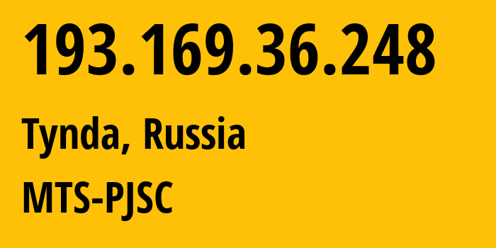 IP address 193.169.36.248 (Tynda, Amur Oblast, Russia) get location, coordinates on map, ISP provider AS49350 MTS-PJSC // who is provider of ip address 193.169.36.248, whose IP address