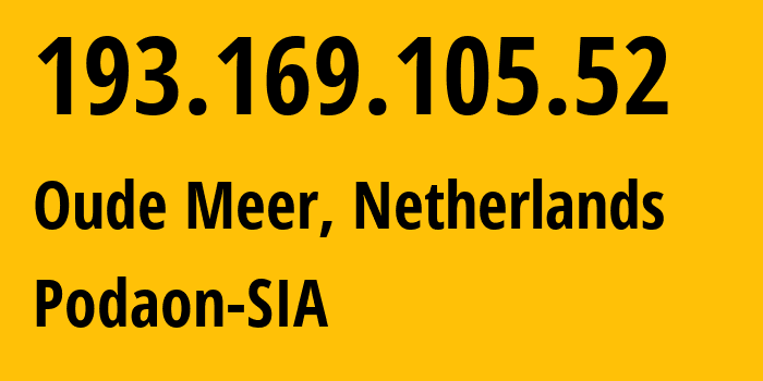 IP-адрес 193.169.105.52 (Oude Meer, Северная Голландия, Нидерланды) определить местоположение, координаты на карте, ISP провайдер AS211381 Podaon-SIA // кто провайдер айпи-адреса 193.169.105.52