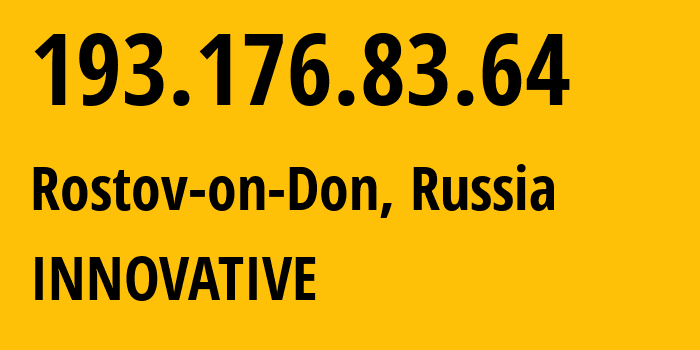 IP-адрес 193.176.83.64 (Ростов-на-Дону, Ростовская Область, Россия) определить местоположение, координаты на карте, ISP провайдер AS62040 INNOVATIVE // кто провайдер айпи-адреса 193.176.83.64