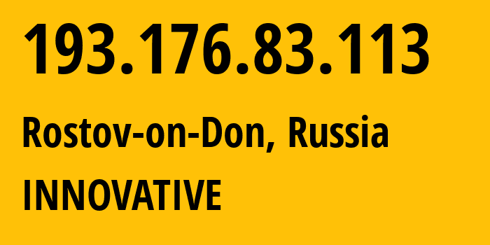 IP-адрес 193.176.83.113 (Ростов-на-Дону, Ростовская Область, Россия) определить местоположение, координаты на карте, ISP провайдер AS62040 INNOVATIVE // кто провайдер айпи-адреса 193.176.83.113