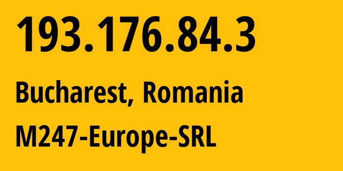 IP-адрес 193.176.84.3 (Бухарест, București, Румыния) определить местоположение, координаты на карте, ISP провайдер AS9009 M247-Europe-SRL // кто провайдер айпи-адреса 193.176.84.3