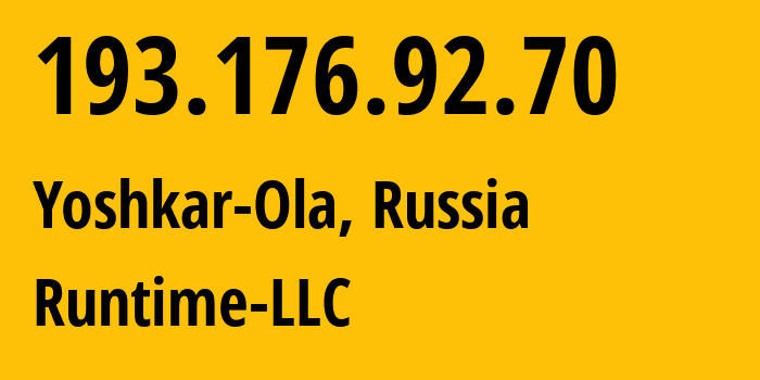 IP address 193.176.92.70 (Yoshkar-Ola, Mariy-El Republic, Russia) get location, coordinates on map, ISP provider AS39048 Runtime-LLC // who is provider of ip address 193.176.92.70, whose IP address