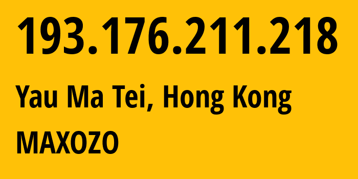 IP address 193.176.211.218 (Yau Ma Tei, Yau Tsim Mong, Hong Kong) get location, coordinates on map, ISP provider AS206092 MAXOZO // who is provider of ip address 193.176.211.218, whose IP address