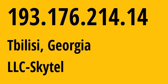 IP address 193.176.214.14 (Tbilisi, Tbilisi, Georgia) get location, coordinates on map, ISP provider AS49628 LLC-Skytel // who is provider of ip address 193.176.214.14, whose IP address