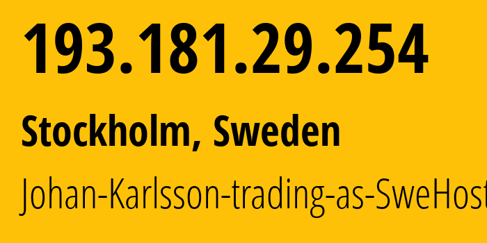 IP-адрес 193.181.29.254 (Стокгольм, Stockholm County, Швеция) определить местоположение, координаты на карте, ISP провайдер AS208453 Johan-Karlsson-trading-as-SweHosting // кто провайдер айпи-адреса 193.181.29.254