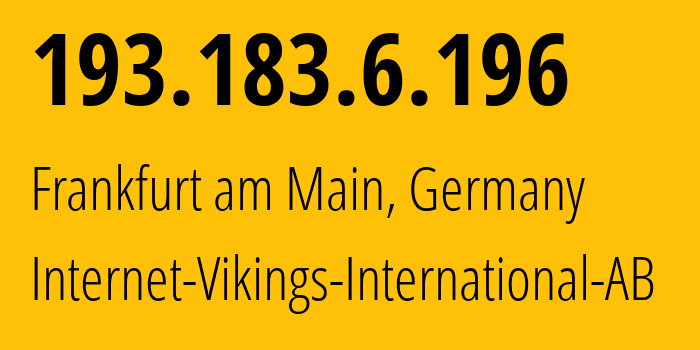 IP-адрес 193.183.6.196 (Франкфурт, Гессен, Германия) определить местоположение, координаты на карте, ISP провайдер AS51747 Internet-Vikings-International-AB // кто провайдер айпи-адреса 193.183.6.196