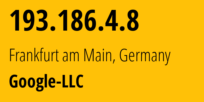 IP-адрес 193.186.4.8 (Франкфурт, Гессен, Германия) определить местоположение, координаты на карте, ISP провайдер AS15169 Google-LLC // кто провайдер айпи-адреса 193.186.4.8