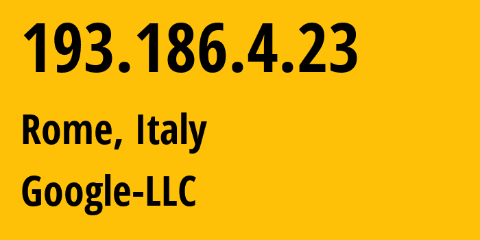 IP-адрес 193.186.4.23 (Рим, Лацио, Италия) определить местоположение, координаты на карте, ISP провайдер AS15169 Google-LLC // кто провайдер айпи-адреса 193.186.4.23