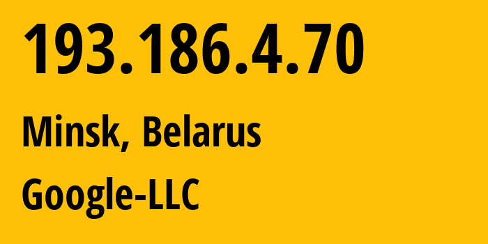 IP-адрес 193.186.4.70 (Минск, Минск, Беларусь) определить местоположение, координаты на карте, ISP провайдер AS15169 Google-LLC // кто провайдер айпи-адреса 193.186.4.70