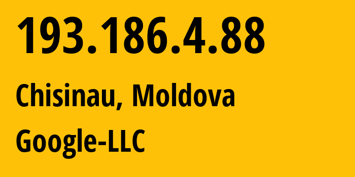 IP address 193.186.4.88 (Chisinau, Chișinău Municipality, Moldova) get location, coordinates on map, ISP provider AS15169 Google-LLC // who is provider of ip address 193.186.4.88, whose IP address