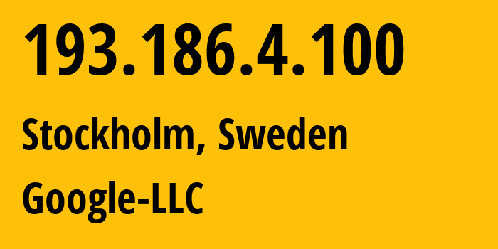 IP address 193.186.4.100 (Stockholm, Stockholm County, Sweden) get location, coordinates on map, ISP provider AS15169 Google-LLC // who is provider of ip address 193.186.4.100, whose IP address